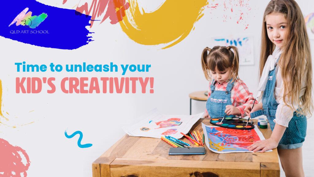 Time to unleash your Kid's Creativity!