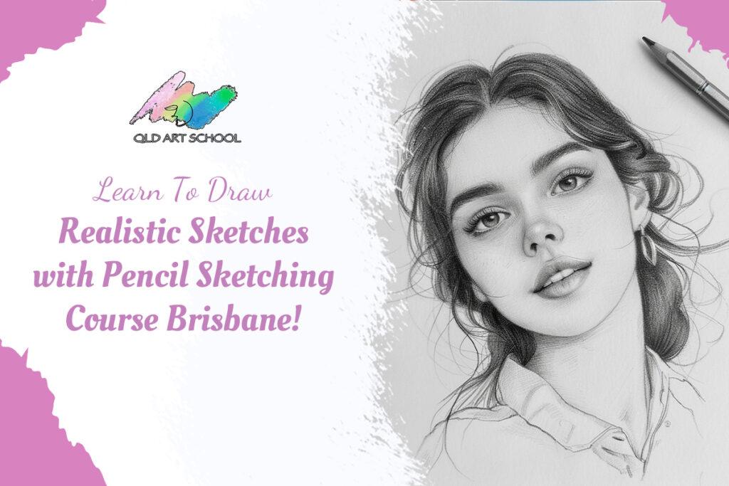 Queensland Art School - Pencil Sketching Course in Brisbane