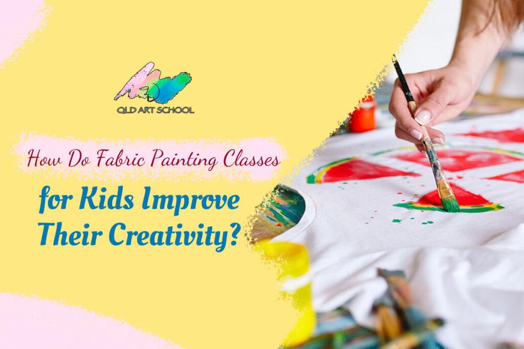 Queensland Art School - Fabric Painting Classes for Kids